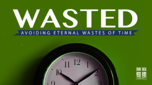 wasted sermon series how to avoid eternal wastes of time